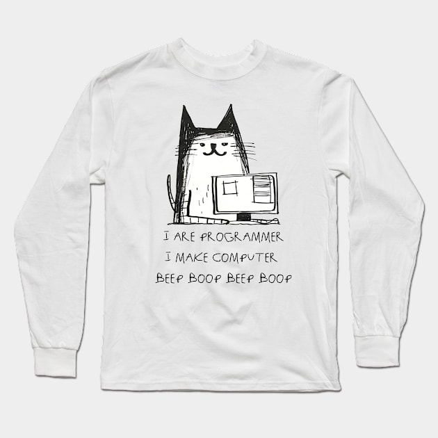 I ARE PROGRAMMER.I MAKE COMPUTER BEEP BOOP Long Sleeve T-Shirt by VeryBadDrawings